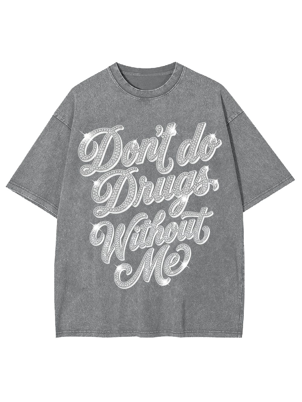 DON'T DO DRUGS WITHOUT ME WASHED TSHIRT