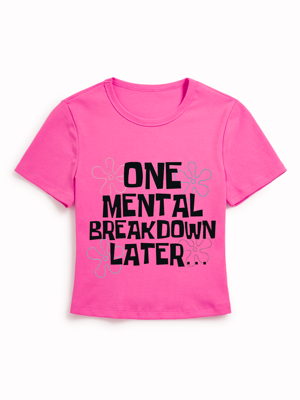 ONE MENTAL BREAKDOWN LATER BABY TEE