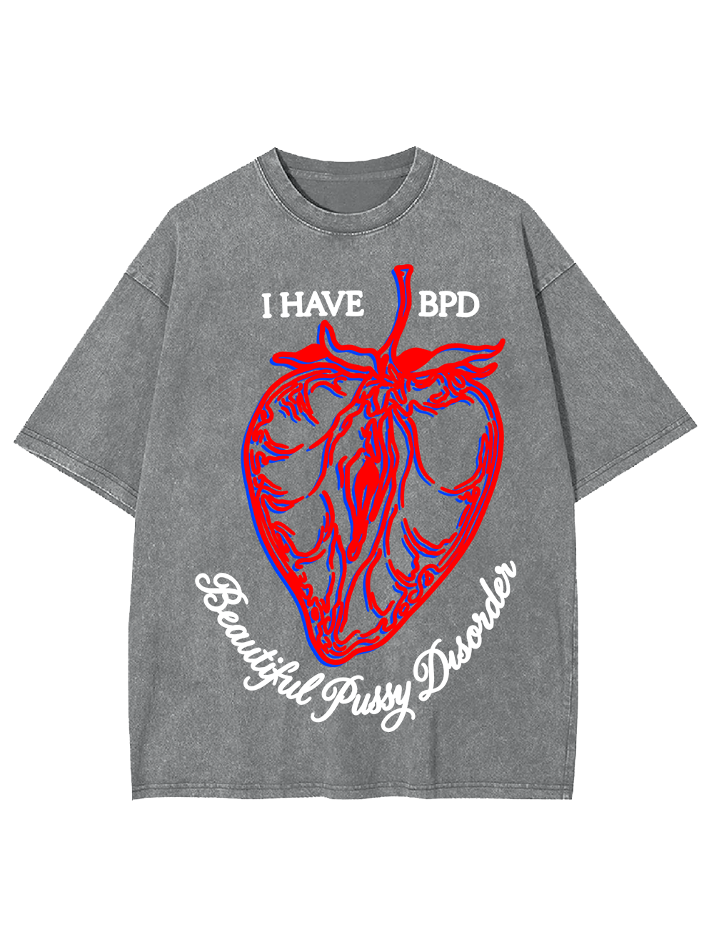 I HAVE BPD AAA WASHED TSHIRT