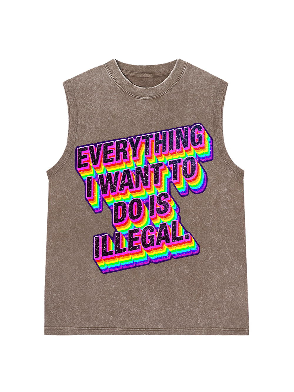 EVERYTHING I WANT TO DO IS ILLEGAL AAA WASHED TANK