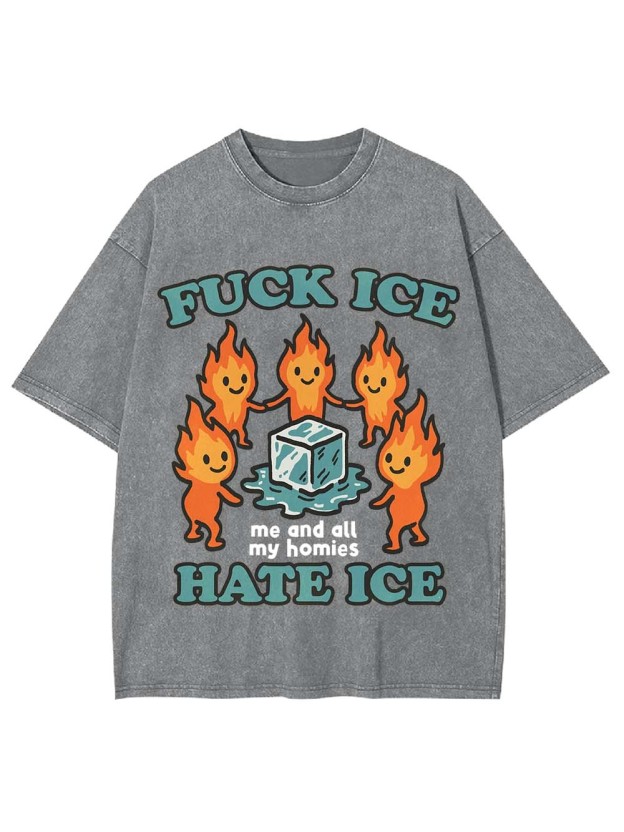 Fu*k Ice, Hate Ice, Washed Tshirt
