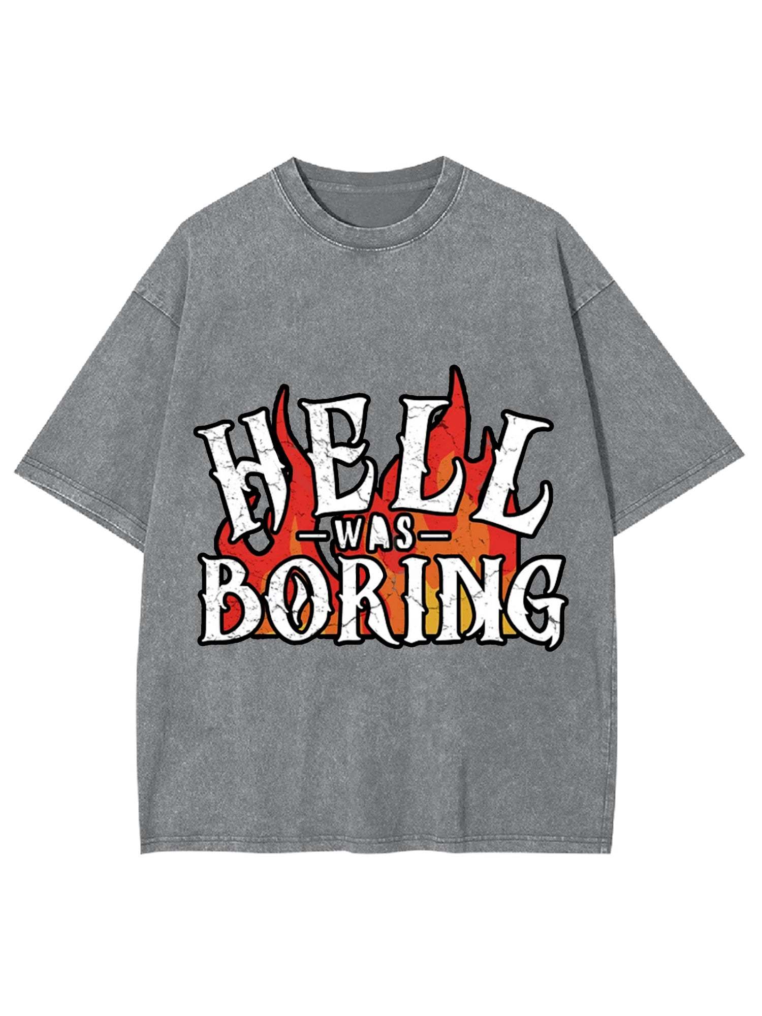 HELL WAS BORING WASHED TSHIRT