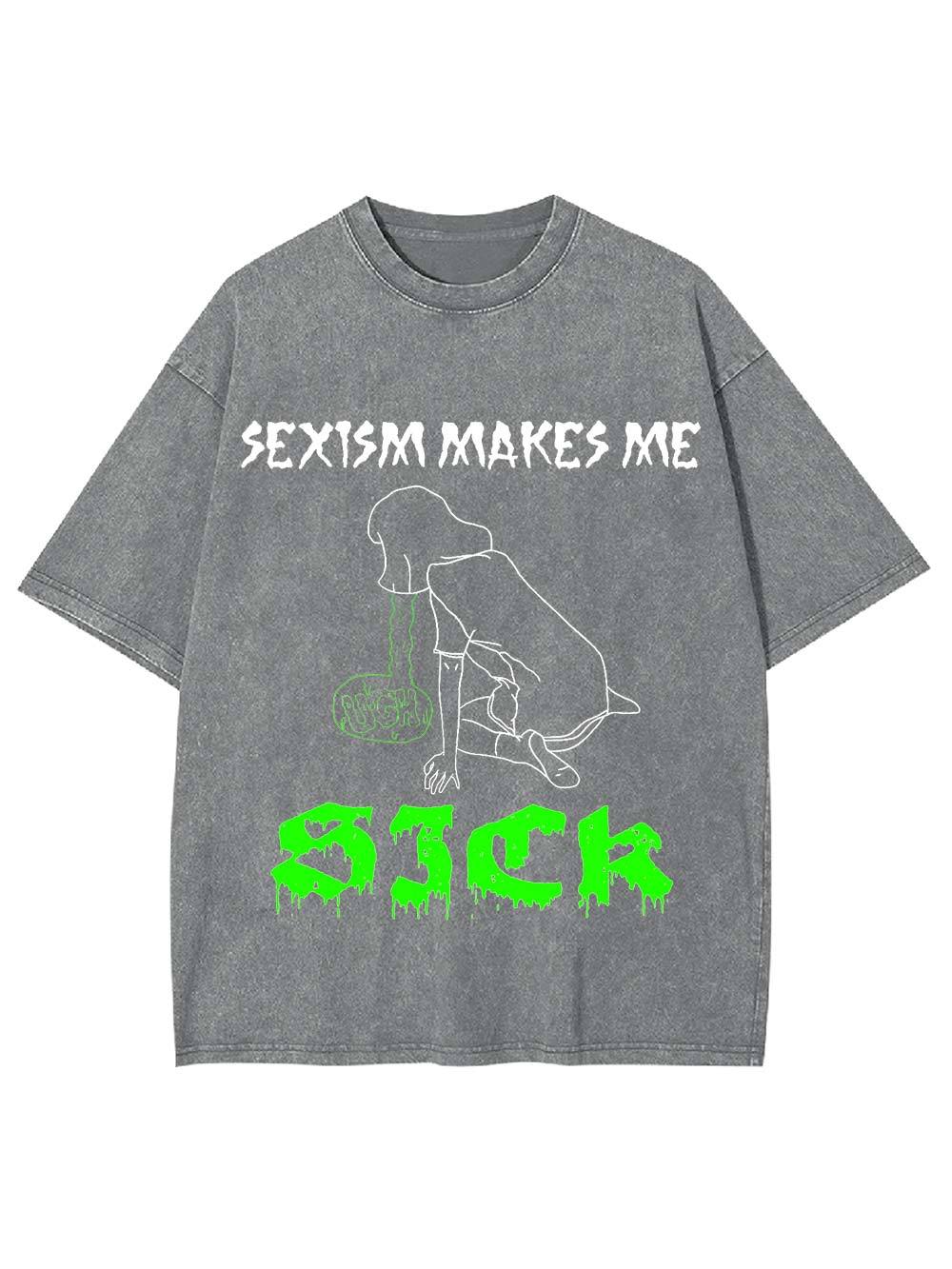 Sexism Makes Me Sick Washed Tshirt