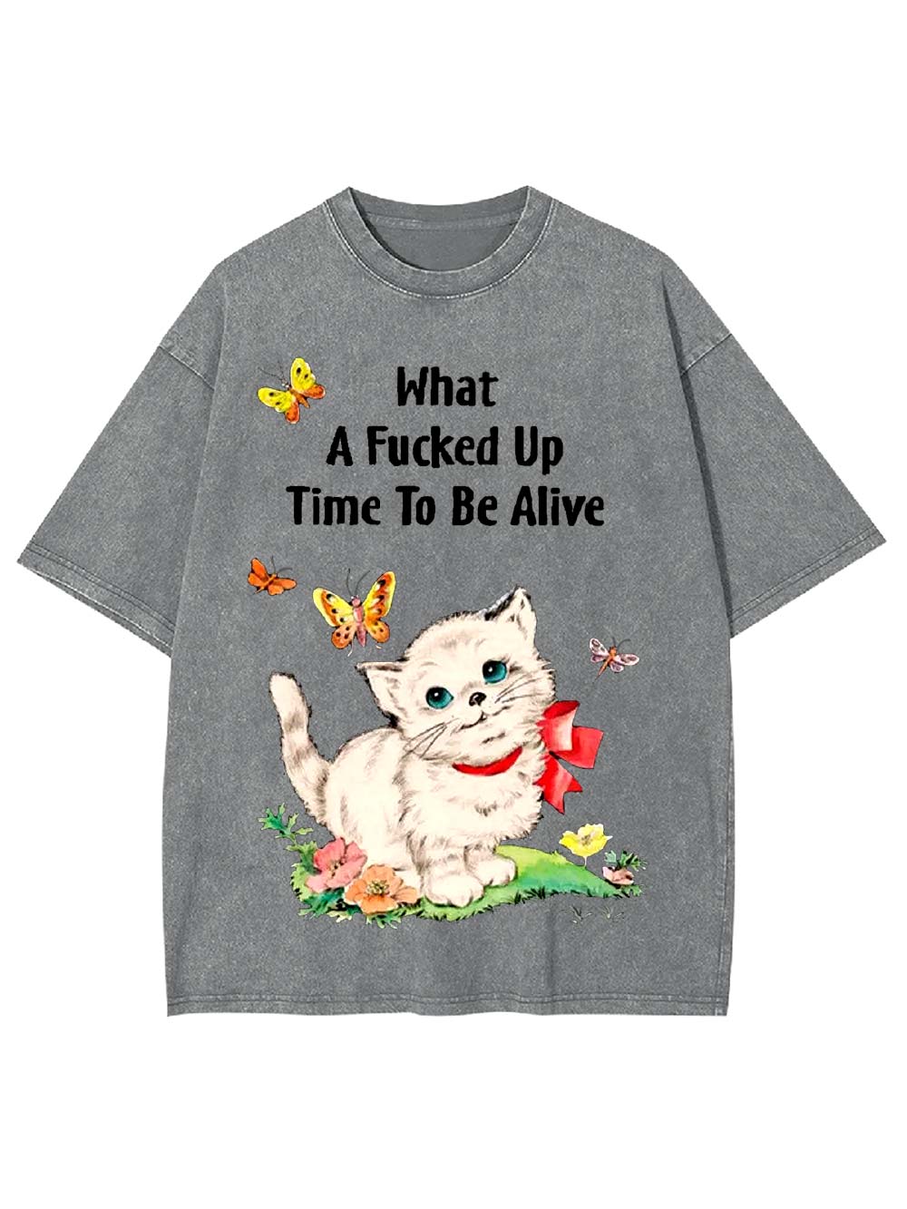 What A Fucked Up Time To Be Alive Washed Tshirt
