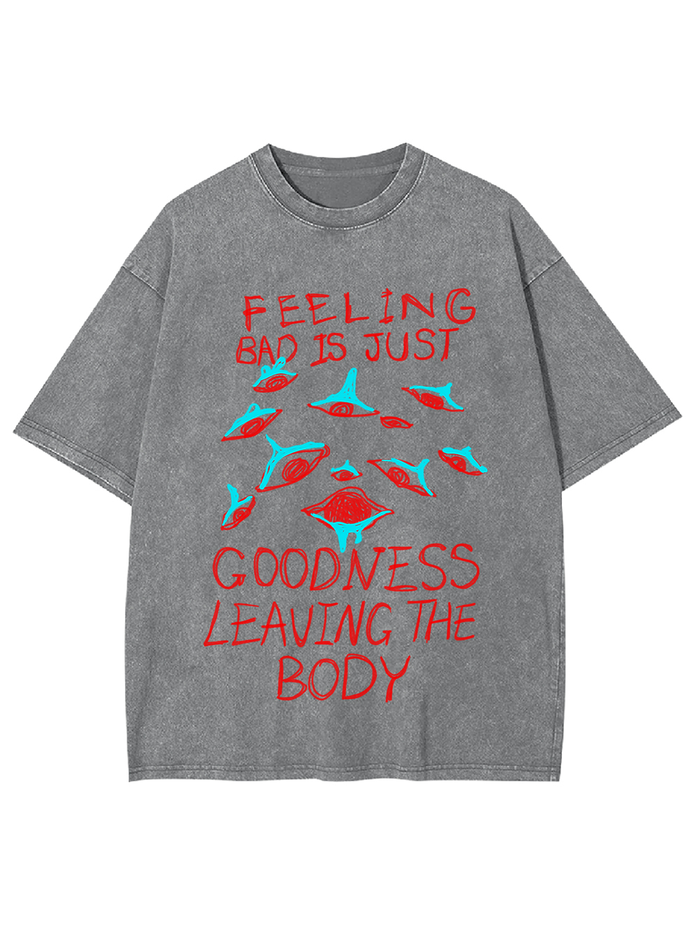 Feeling Bad Is Just Goodness Leaving The Body Washed Tshirt