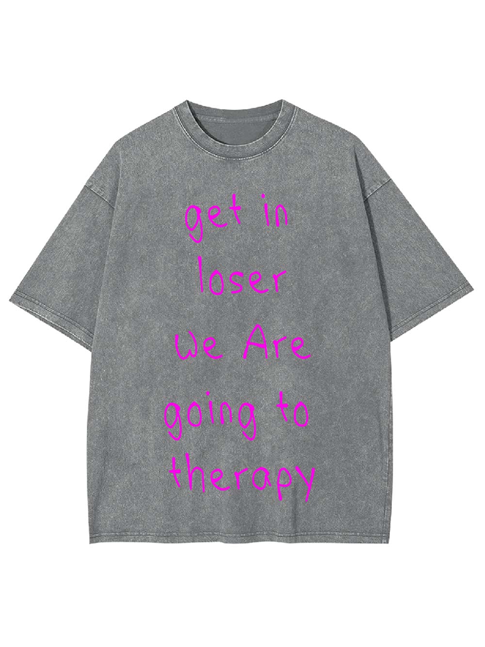 Get In Loser, We Are Going To Therapy Washed Tshirt