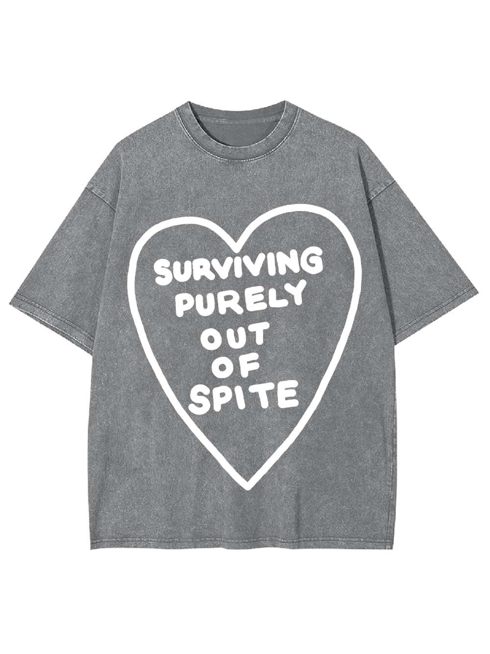 SURVIVING PURELY OUT OF SPITE WASHED TSHIRT