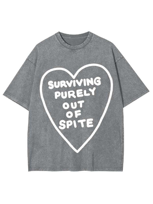 SURVIVING PURELY OUT OF SPITE WASHED TSHIRT