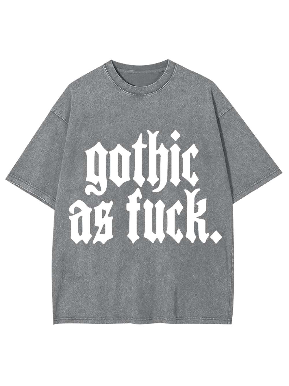 Gothic As Fu*k Washed Tshirt