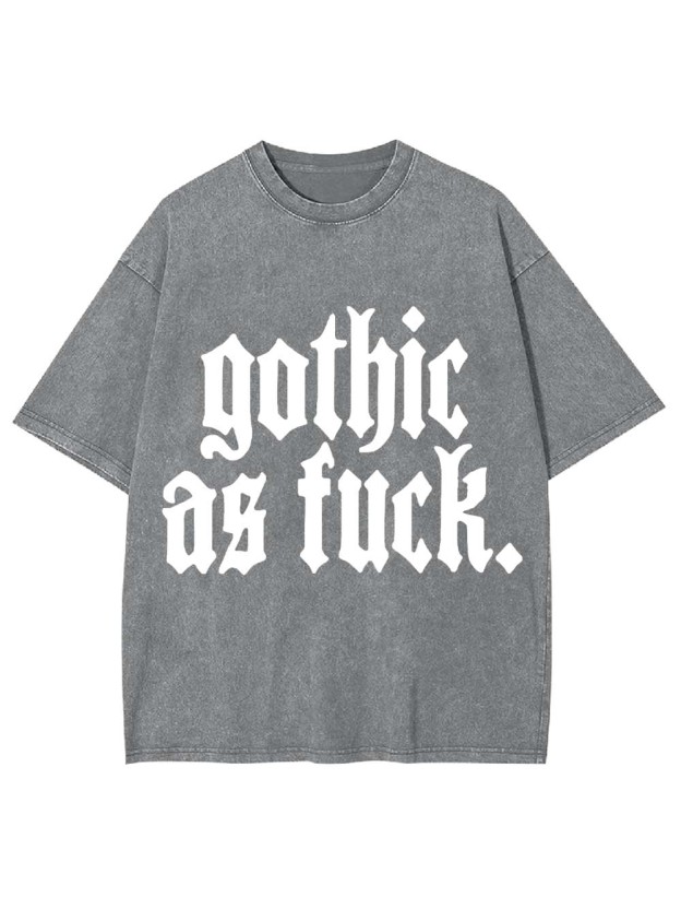Gothic As Fu*k Washed Tshirt
