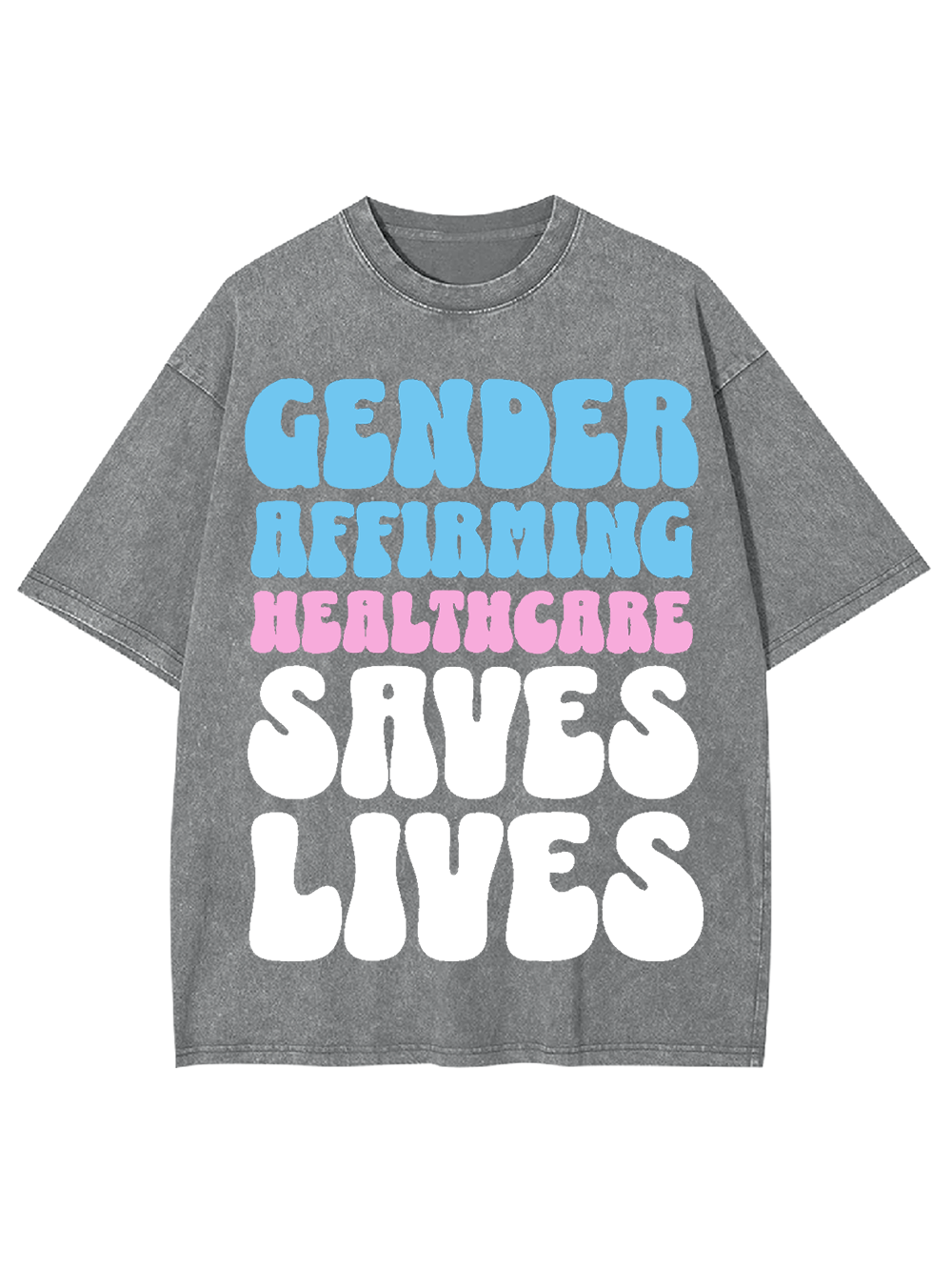 Gender-Affirming Healthcare Saves Lives Washed Tshirt