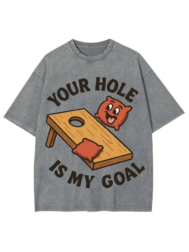 Your Hole Is My Goal Washed Tshirt
