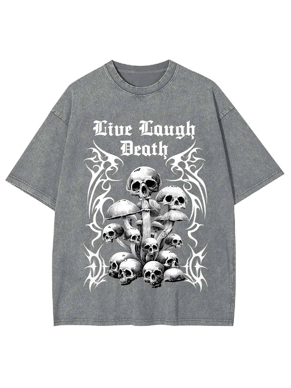 Live Laugh Death Washed Tshirt