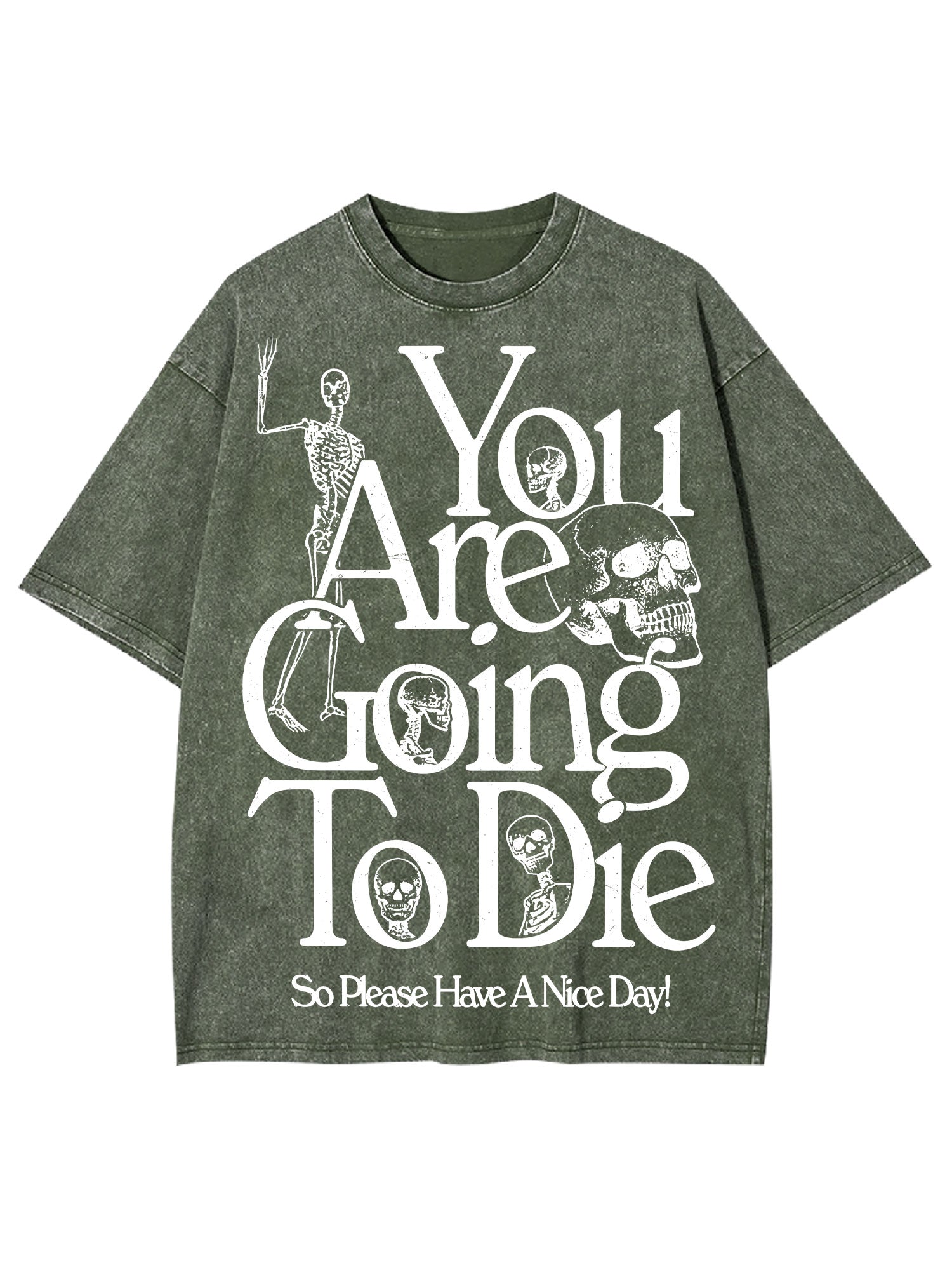 You Are Doing To Die，So Please Have A Nice Day Washed Tshirt-ClassyOutlaw