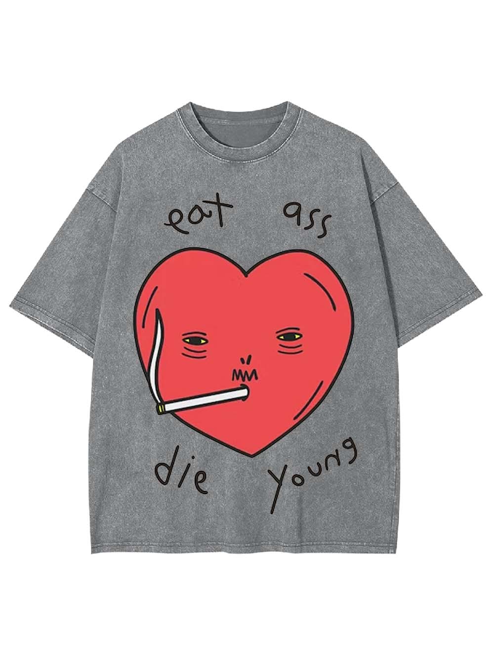 Eat Ass, Die Young Washed Tshirt