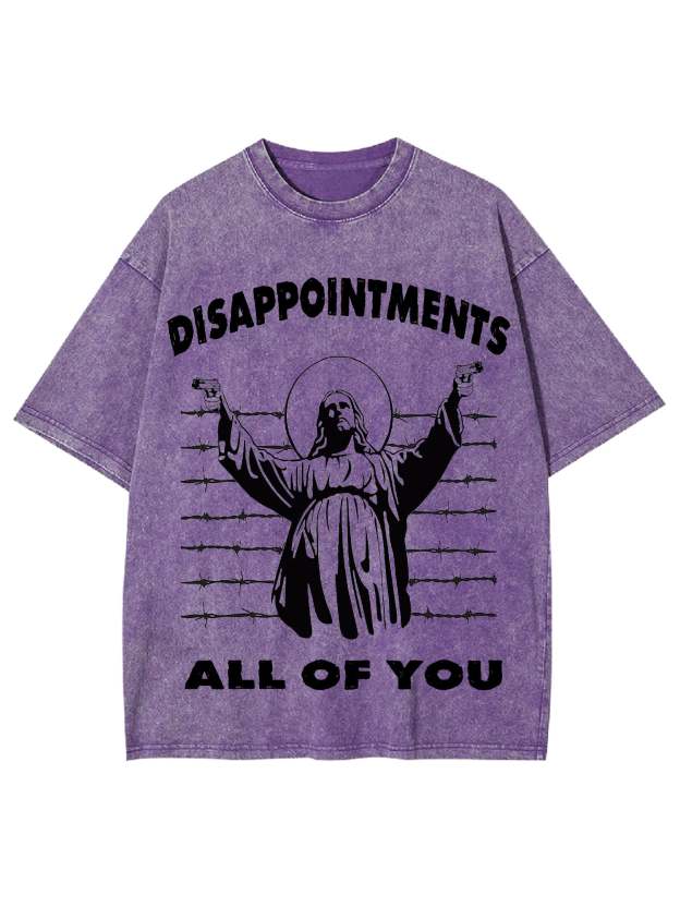 Disappointments All Of You Washed Tshirt