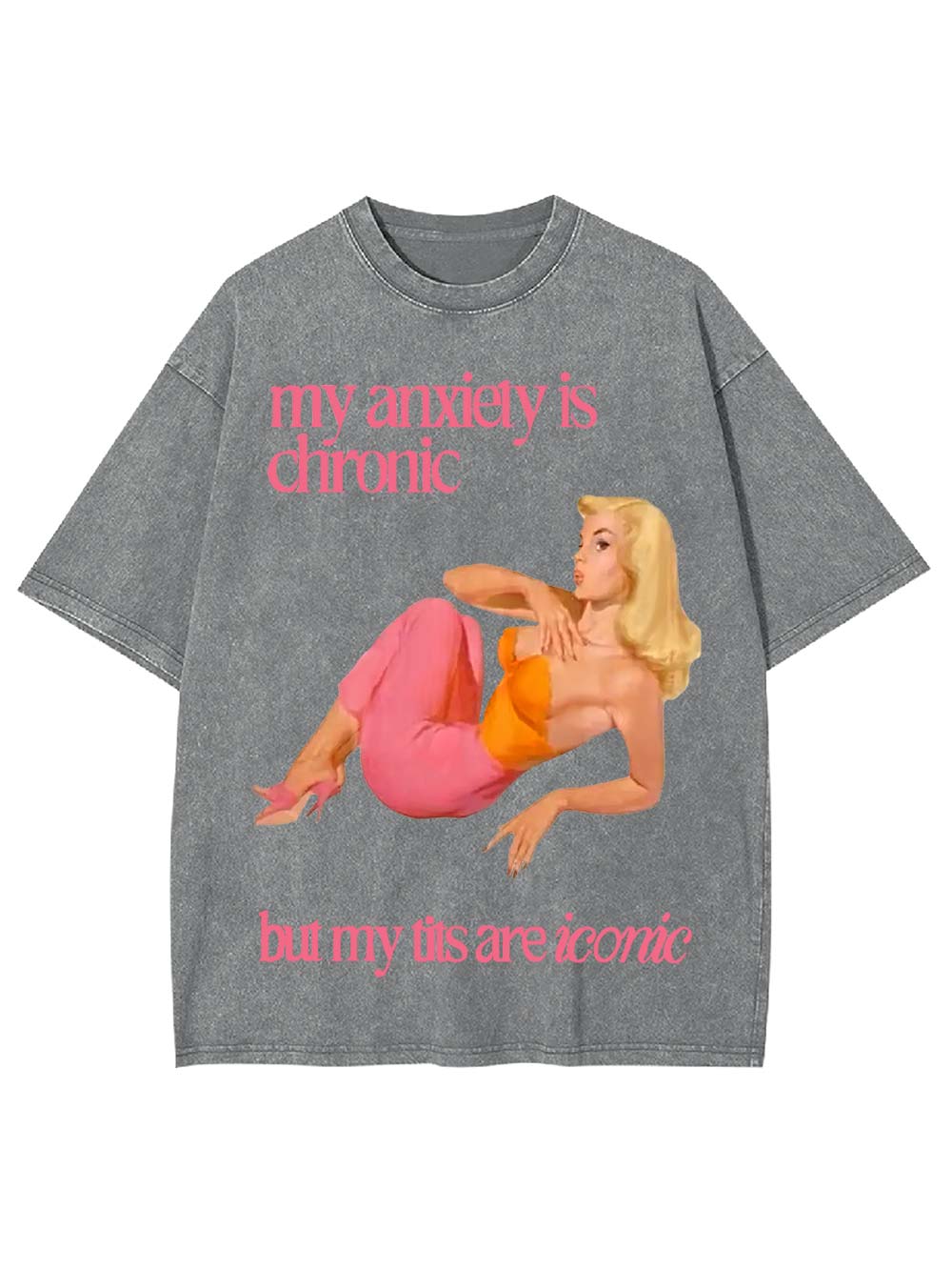 My Anxiety Is Chironic But My Tits Are Iconic Washed Tshirt