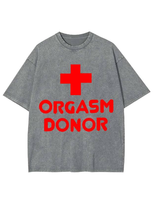 Orgasm Donor Washed Tshirt