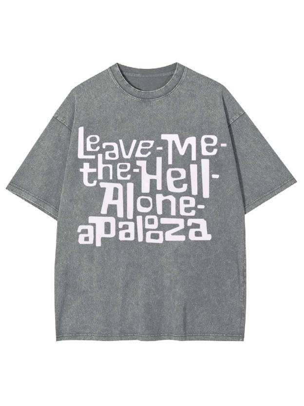 Leave-Me-the-Hell-Alone-Apalooza Washed Tshirt