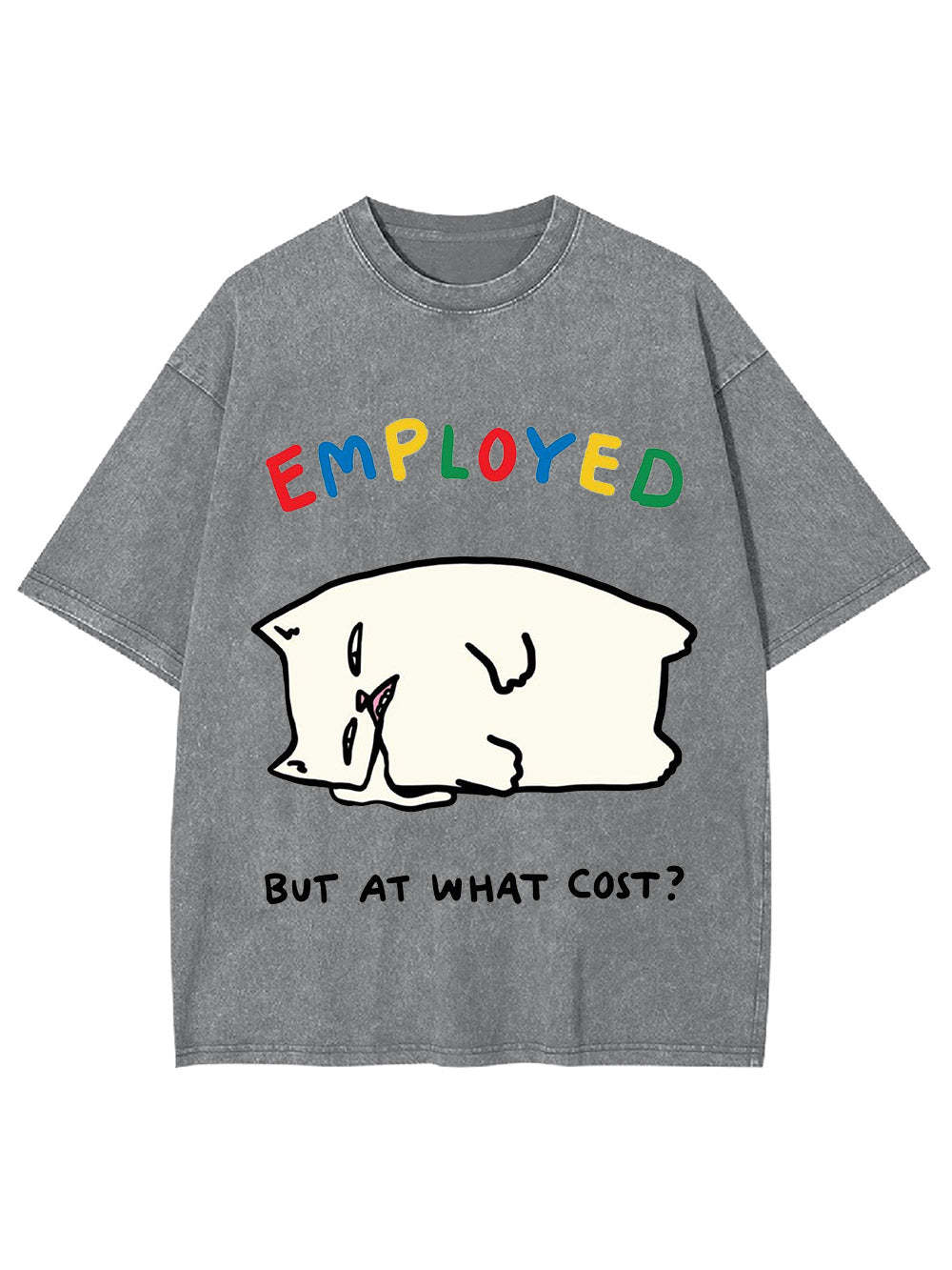 Employed But At What Cost? Washed Tshirt-ClassyOutlaw Sale
