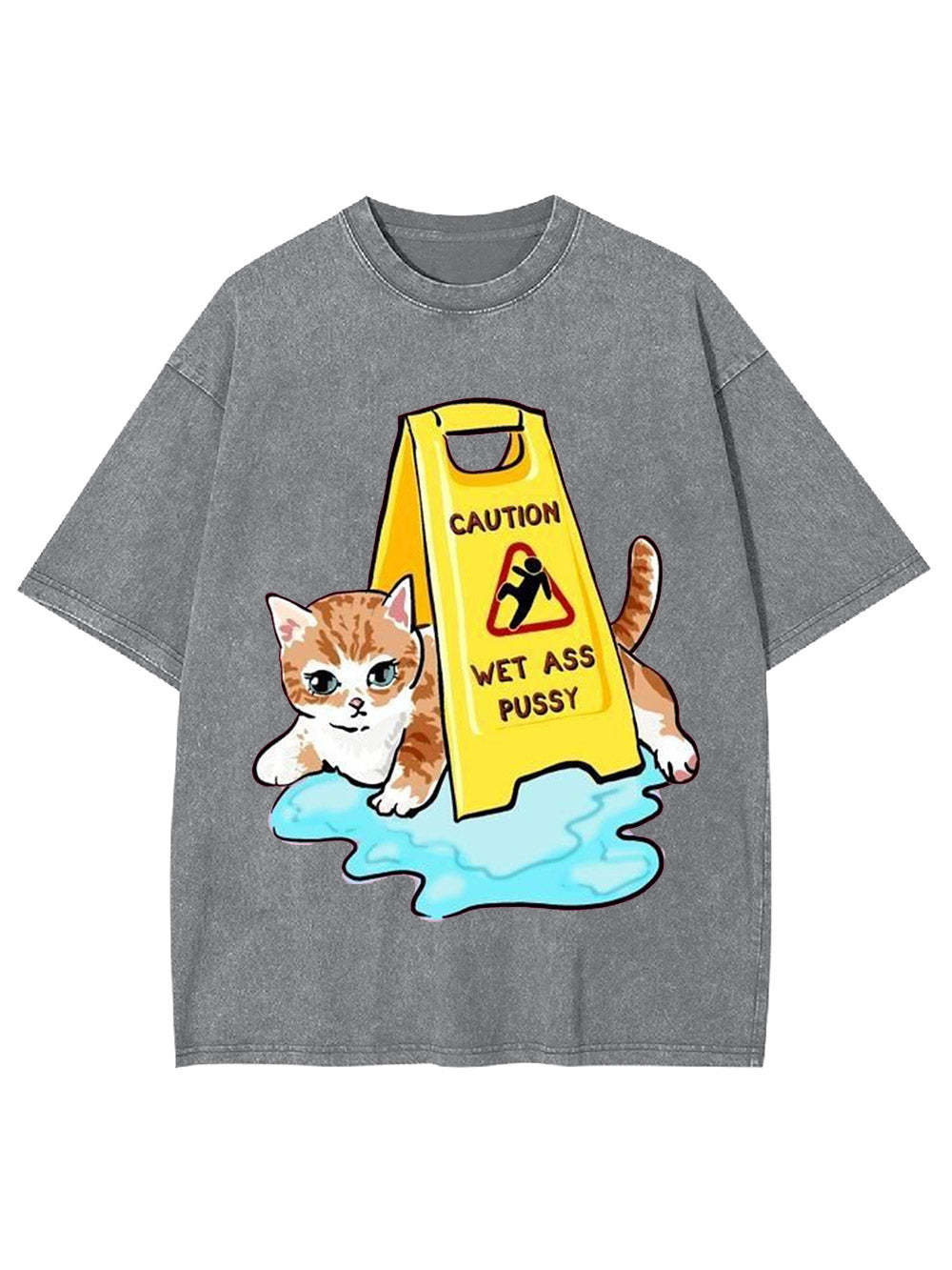 Caution Wet Ass Pussy Washed Tshirt
