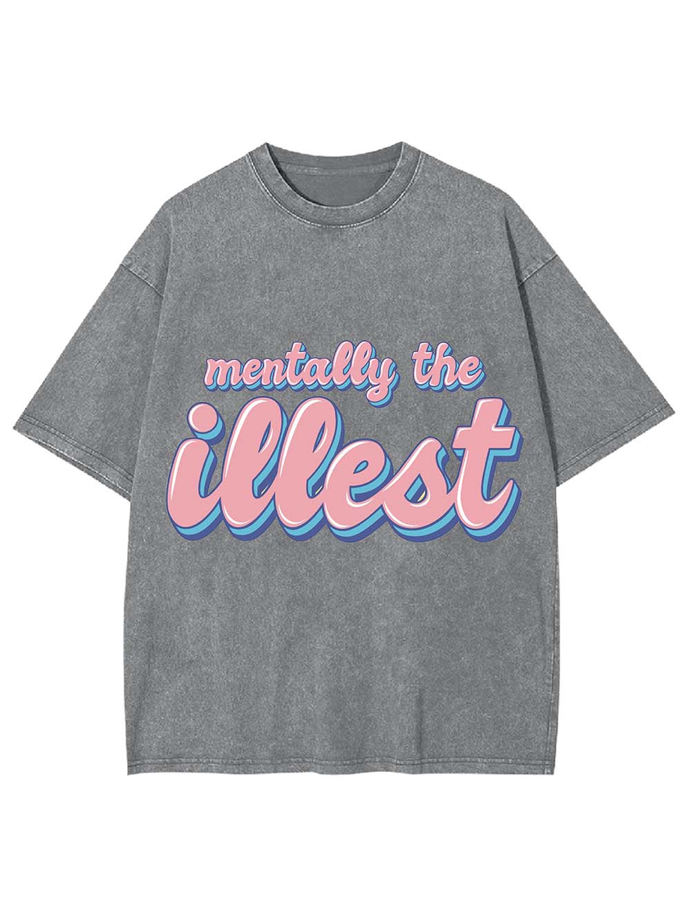 MENTALLY THE ILLEST WASHED TSHIRT