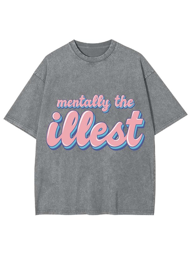 MENTALLY THE ILLEST WASHED TSHIRT