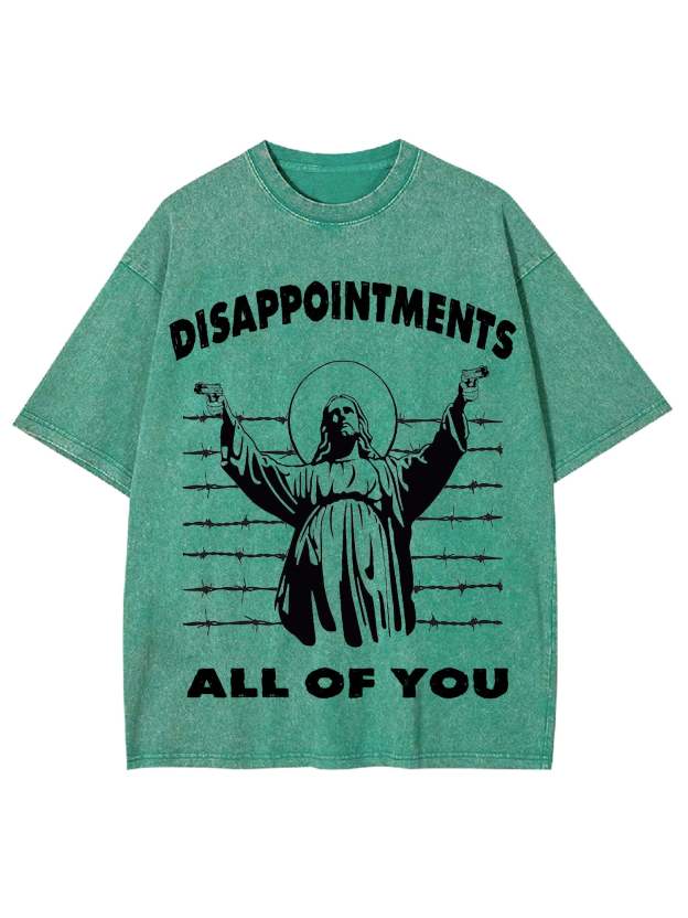 Disappointments All Of You Washed Tshirt