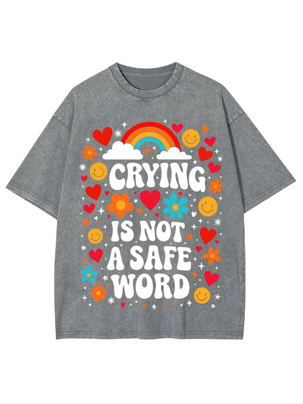 Crying Is Not A Safe Word Washed Tshirt