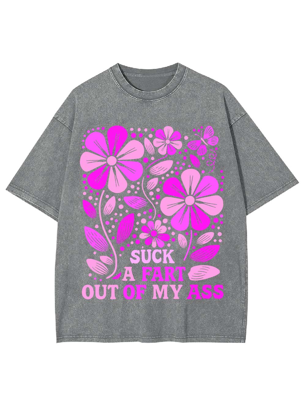 Suck A Fart Out Of My Ass Washed Tshirt