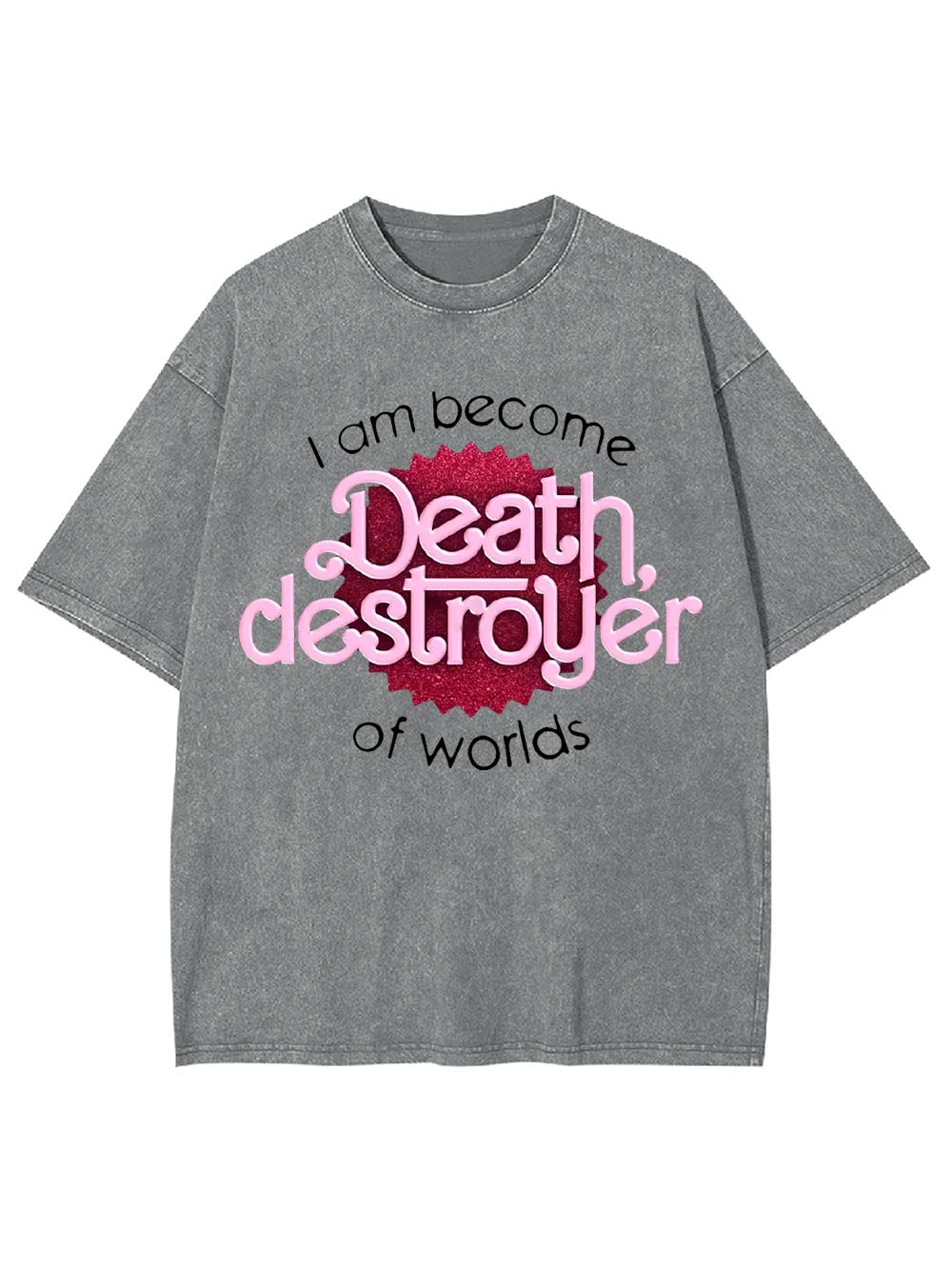 I Am Become Death Washed Tshirt