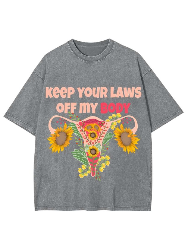 Keep Your Laws Off My Body Washed Tshirt
