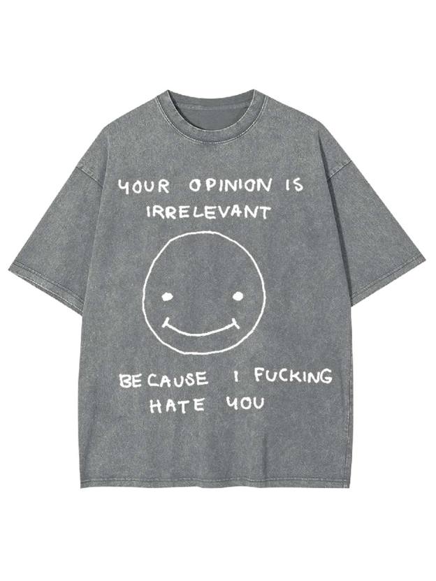 Your Opinion Is Irrelevant Washed Tshirt