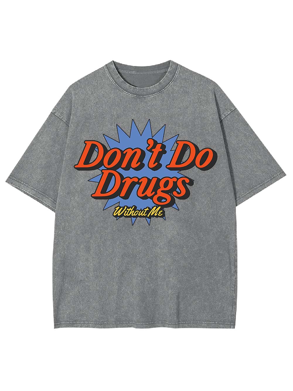 Don't Do Drugs Without Me Washed Tshirt