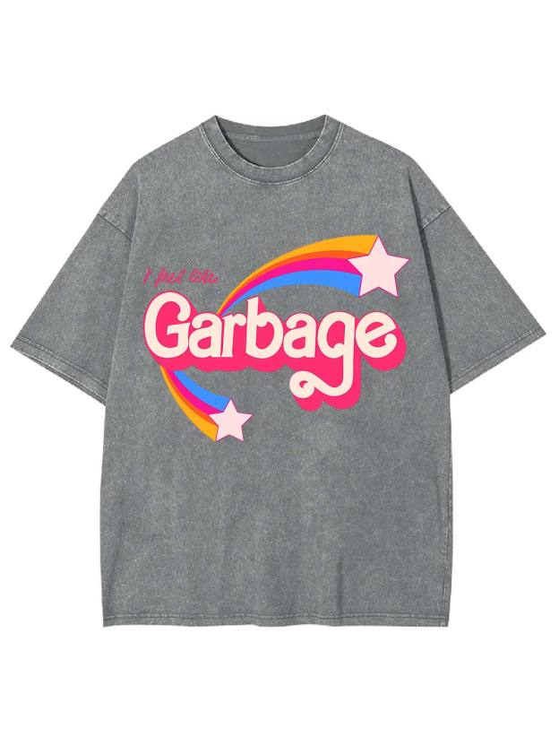 I Feel Like Garbage Washed Tshirt