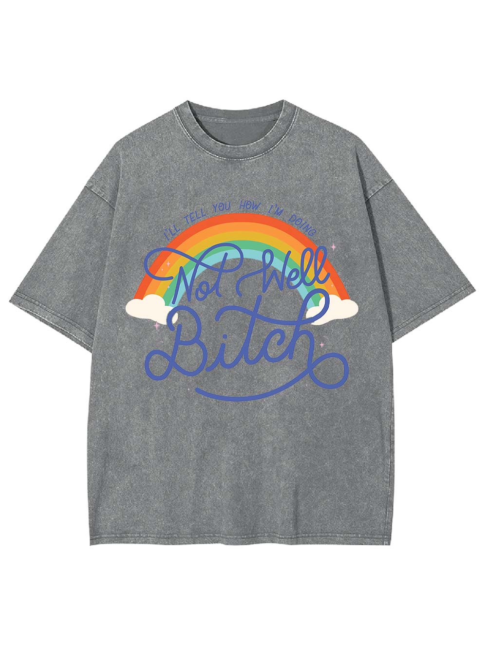 Not Well, Bitch Washed Tshirt