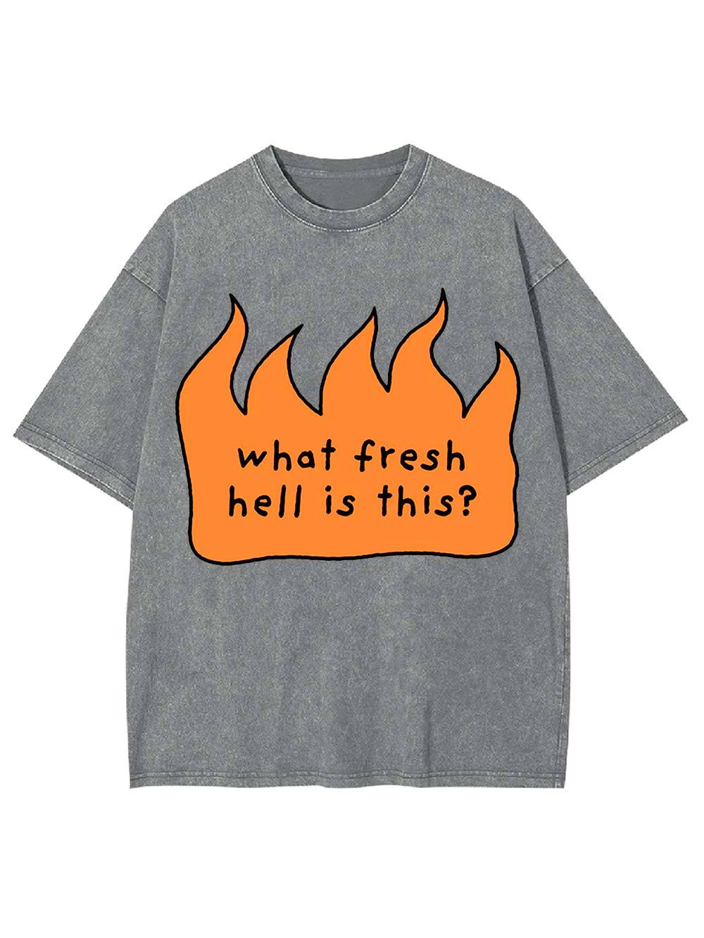 What Fresh Hell Is This? Washed Tshirt