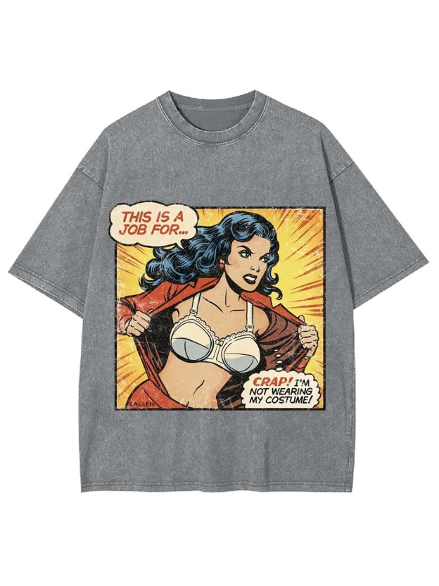 Crap! I’m not wearing my costume Washed Tshirt