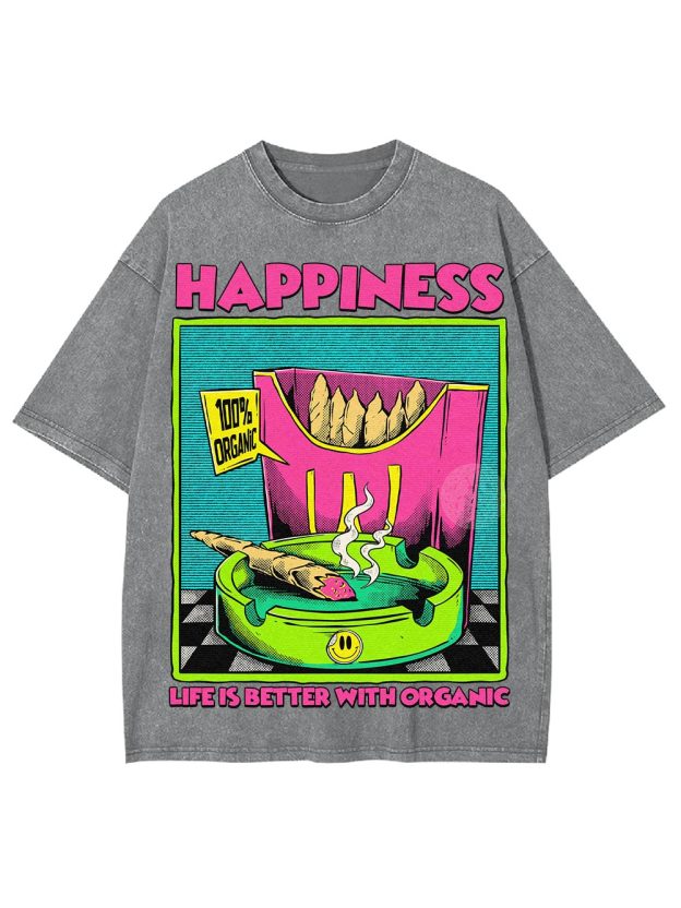 Happiness Life Is Better With Organic Washed Tshirt