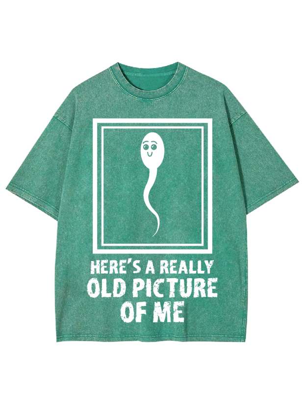 HERE'S A REALLY OLD PICTURE OF ME WASHED TSHIRT