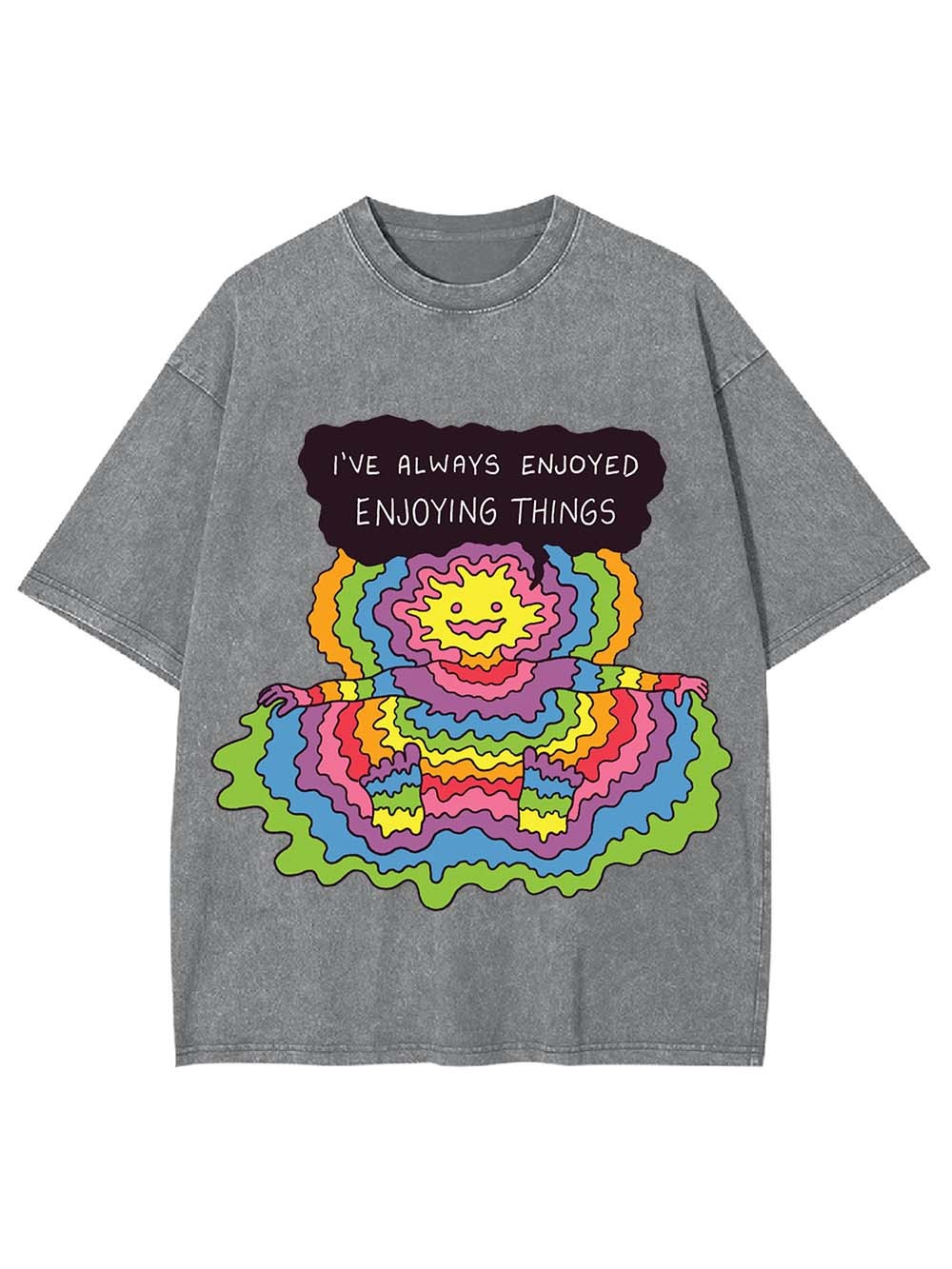I'VE ALWAYS ENJOYED ENJOYING THINGS WASHED TSHIRT