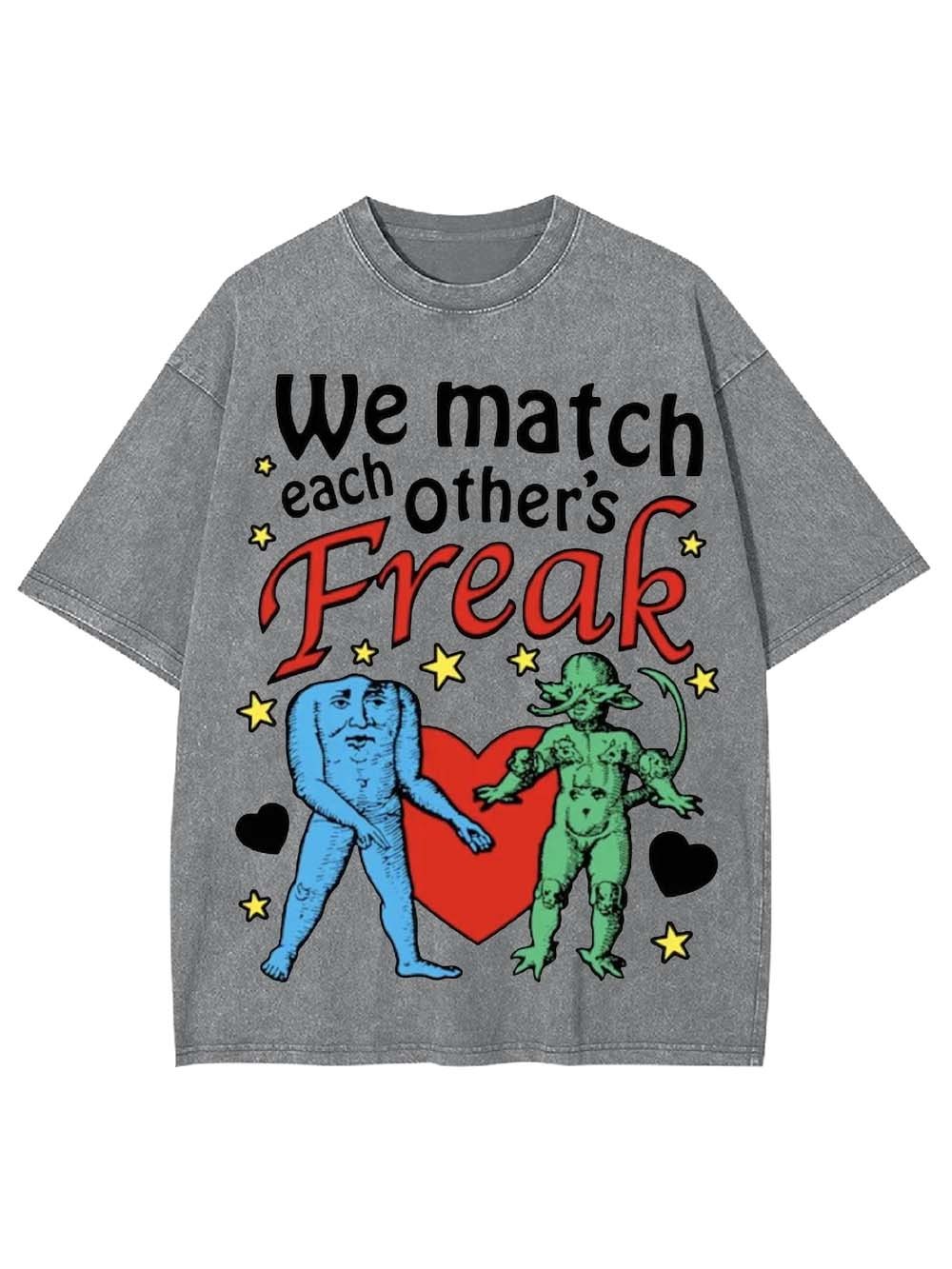 We Match Each Other's Freak Washed Tshirt