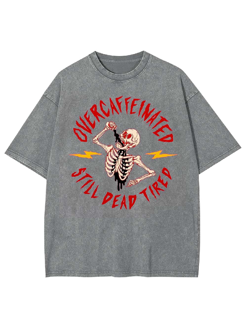 OVERCAFFEINATED   STILL DEAD TIRED  Washed Tshirt