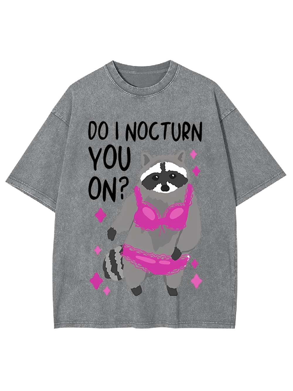 Do I Nocturn You On? Washed Tshirt