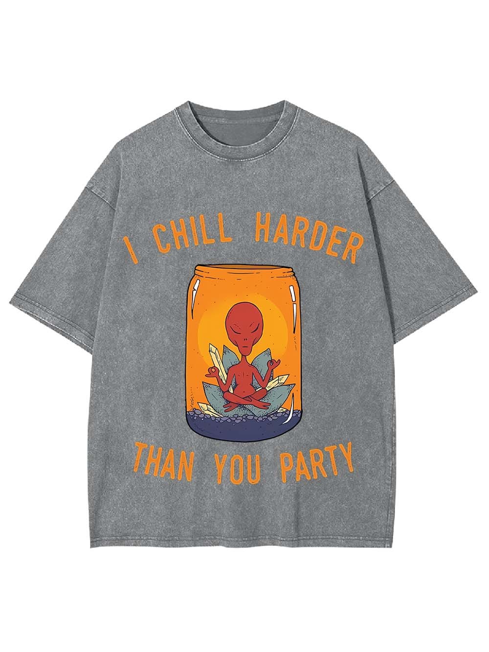 I CHILL HARDER THAN YOU PARTY WASHED TSHIRT
