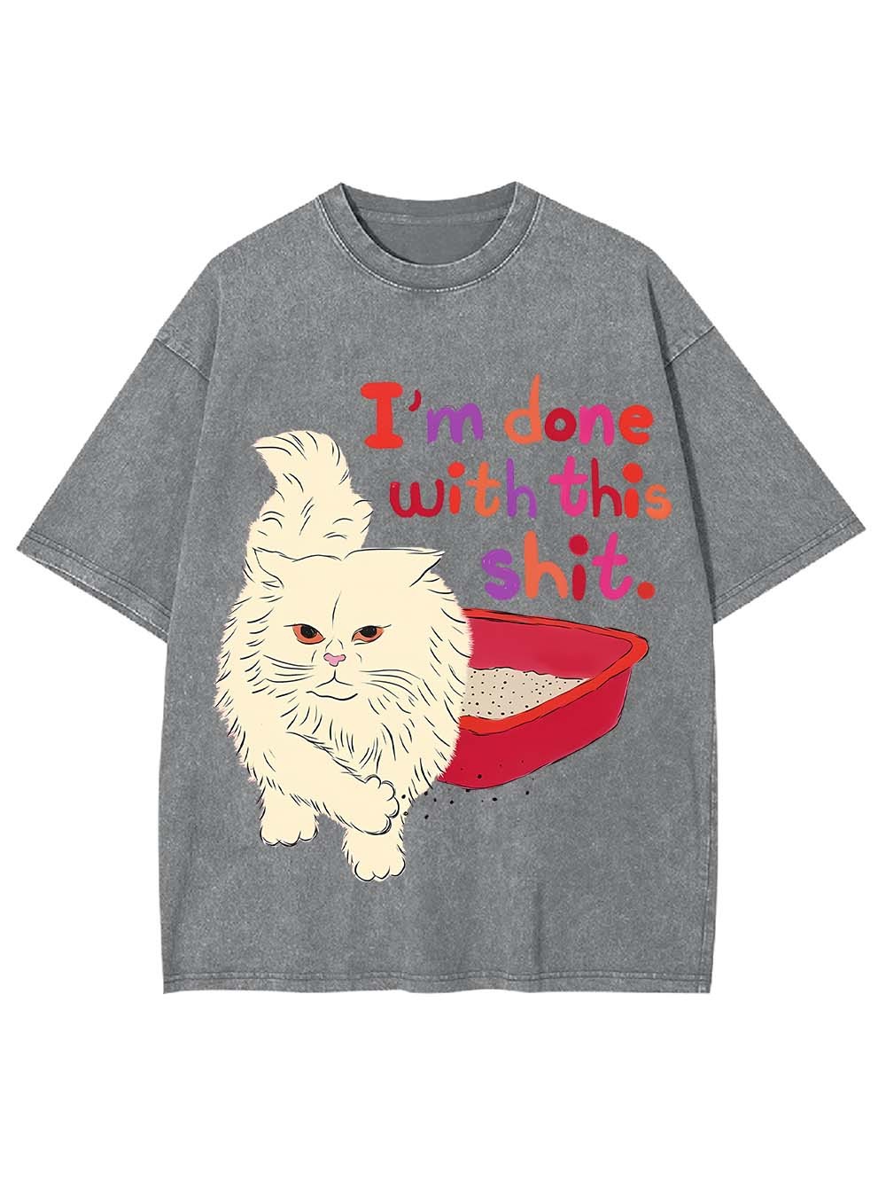 I'M DONE WITH THIS SHIT WASHED TSHIRT