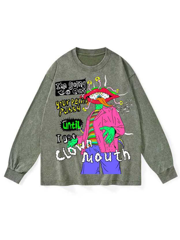 I'm Going To Eat Your Period Pussy Until I Get Clown Mouth Washed Long-Sleeve Tshirt-ClassyOutlaw