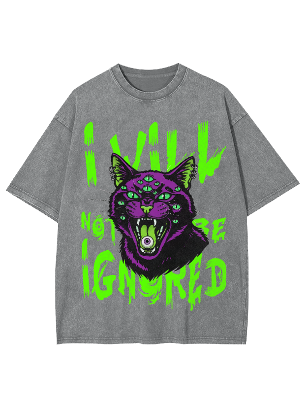 I will not be ignored Washed Tshirt