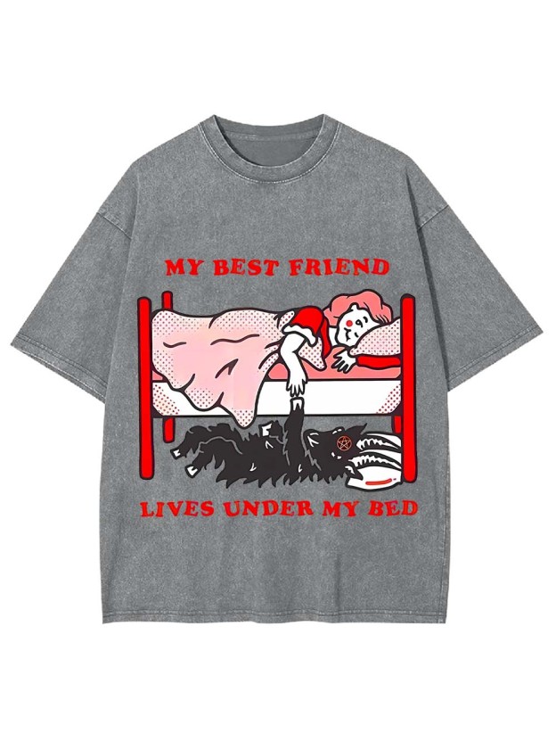 My Best Friend Lives Under My Bed Washed Tshirt