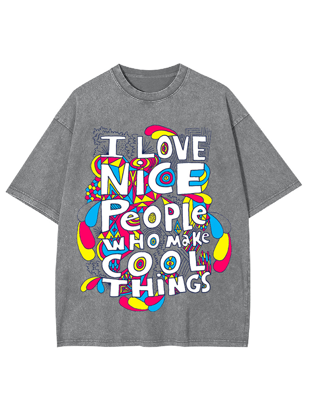 I Love Nice People Who Make Cool Things Washed Tshirt